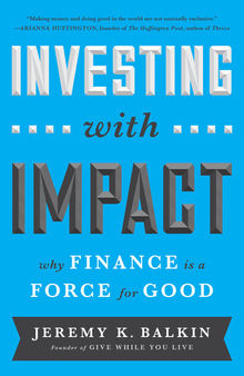 Investing with Impact: Why Finance Is a Force for Good
