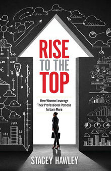 Rise to the Top: How Women Leverage Their Professional Persona to Earn More