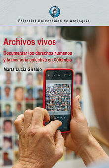 Archivos vivos: Documentar los derechos humanos y la memoria colectiva en Colombia