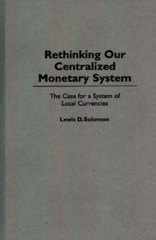 Rethinking our Centralized Monetary System: The Case for a System of Local Currencies