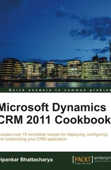 Microsoft Dynamics CRM 2011 Cookbook