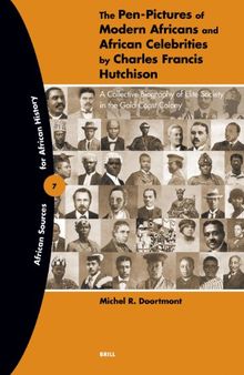 The Pen-Pictures Of Modern Africans And African Celebrities: A Collective Biography of Elite Society in the Gold Coast Colony