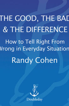 The Good, the Bad & the Difference: How to Tell the Right from Wrong in Everyday Situations