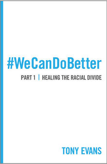 We Can Do Better: Healing the Racial Divide (Part 1)