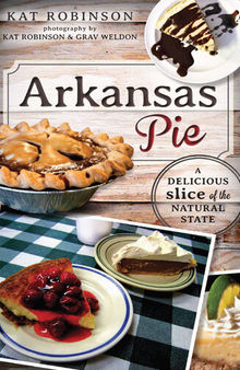 Arkansas Pie: A Delicious Slice of The Natural State
