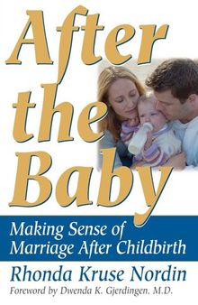 After the Baby: Making Sense of Marriage After Childbirth