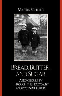Bread, Butter, and Sugar: A Boy's Journey Through the Holocaust and Postwar Europe