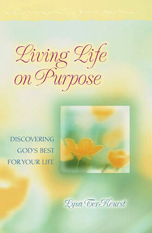 Living Life on Purpose: Discovering God's Best for Your Life