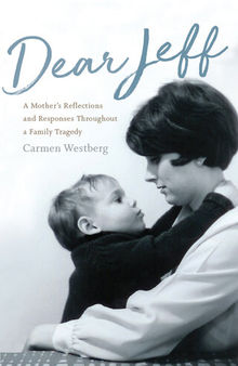 Dear Jeff: A Mother's Reflections and Responses Throughout a Family Tragedy