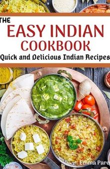 The Easy Indian Cookbook: Quick and Delicious Indian Recipes