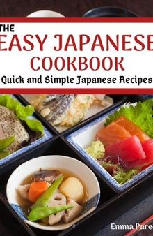 The Easy Japanese Cookbook: Quick and Simple Japanese Recipes