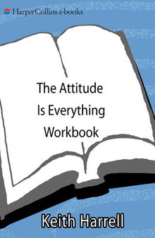 The Attitude Is Everything Workbook: Strategies and Tools for Developing Personal and Professional Success