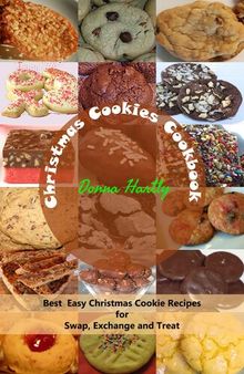 Christmas Cookies Cookbook --Best Easy Christmas Cookie Recipes for Swap, Exchange and Treat