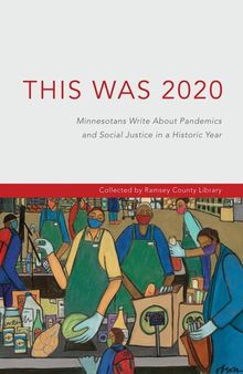 This was 2020: Minnesotans write about pandemics and social justice in a historic year