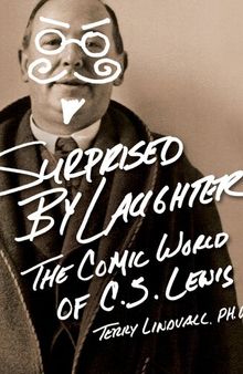 Surprised by Laughter Revised and Updated: The Comic World of C.S. Lewis