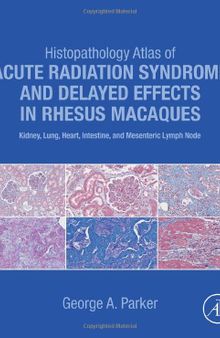 Histopathology Atlas of Acute Radiation Syndrome and Delayed Effects in Rhesus Macaques: Kidney, Lung, Heart, Intestine and Mesenteric Lymph Node