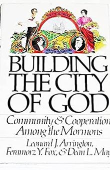 Building the City of God: Community & Cooperation Among the Mormons