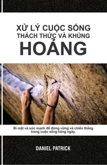 Xử lý cuộc Sống Thách thức và khủng Hoảng.: Bí mật và sức mạnh để đứng vững và chiến thắng trong cuộc sống hàng ngày.