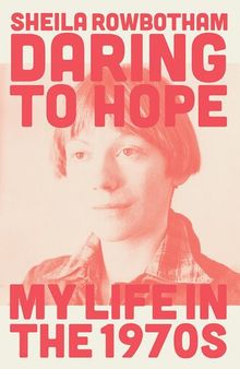 Daring to Hope: My Life in the 1970s