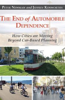 The End of Automobile Dependence: How Cities are Moving Beyond Car-Based Planning