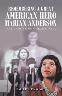 Remembering a Great American Hero Marian Anderson: 