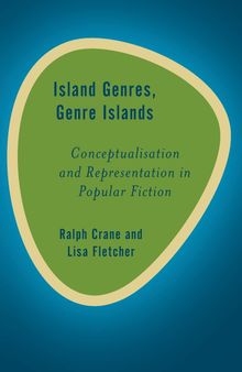 Island Genres, Genre Islands: Conceptualisation and Representation in Popular Fiction
