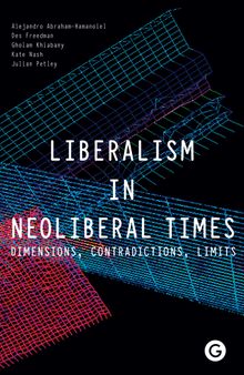 Liberalism in Neoliberal Times: Dimensions, Contradictions, Limits (Goldsmiths Press)