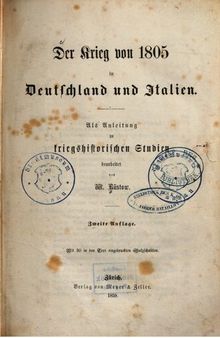 Der Krieg von 1805 in Deutschland und Italien ; als Anleitung zu kriegshistorischen Studien