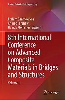 8th International Conference on Advanced Composite Materials in Bridges and Structures: Volume 1