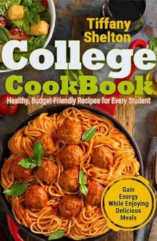 College Cookbook: Healthy, Budget-Friendly Recipes for Every Student