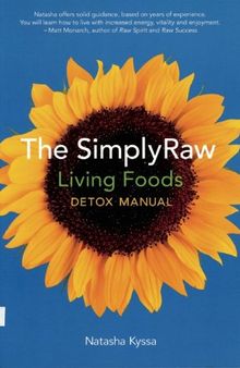 The SimplyRaw Living Foods Detox Manual