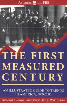 The First Measured Century: An Illustrated Guide to Trends in America, 1900-2000