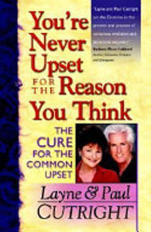 You're Never Upset For The Reason You Think: The Cure For The Common Upset