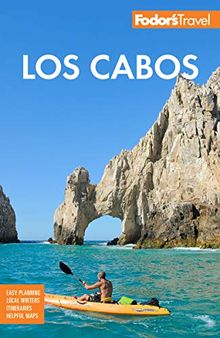 Fodor's Los Cabos: With Todos Santos, La Paz and Valle de Guadalupe (Full-color Travel Guide)