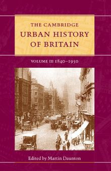 The Cambridge Urban History of Britain, Volume 3: 1840-1950