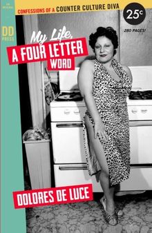 My Life, a Four Letter Word: Confessions of a Counter Culture Diva