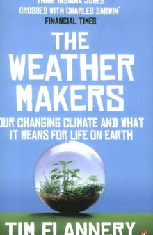 The Weather Makers: Our Changing Climate and What It Means for Life on Earth