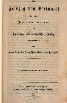 Der Feldzug von Portugall [Portugal] in den Jahren 1811 und 1812 in historischer und medizinischer Hinsicht