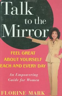 Talk to the Mirror: Feel Great About Yourself Each and Every Day