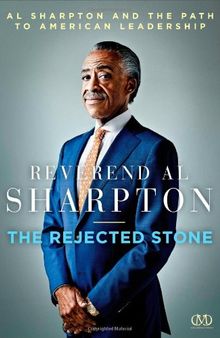 The Rejected Stone: Al Sharpton and the Path to American Leadership