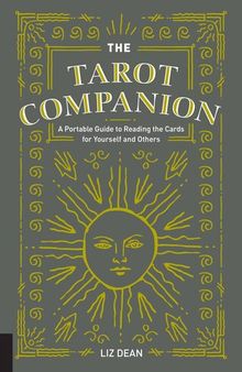 The Tarot Companion: A Portable Guide to Reading the Cards for Yourself and Others