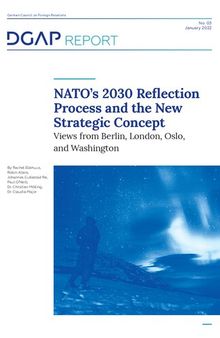 NATO’s 2030 Refl ection Process and the New Strategic Concept : Views from Berlin, London, Oslo, and Washington