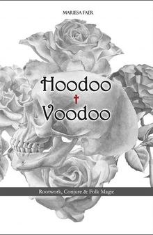 Hoodoo † Voodoo: Rootwork, Conjure and Folk Magic