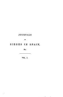 Journals of sieges carried on by the army of the Duke of Wellington in Spain during the years 1811 to 1814
