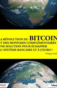 La révolution du bitcoin et des monnaies complémentaires