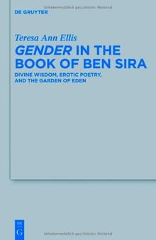 Gender in the Book of Ben Sira: Divine Wisdom, Erotic Poetry, and the Garden of Eden