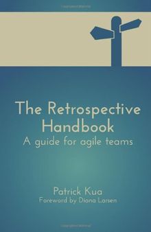 The Retrospective Handbook: A guide for agile teams