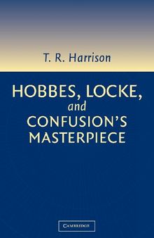 Hobbes, Locke, and Confusion's Masterpiece: An Examination of Seventeenth-Century Political Philosophy