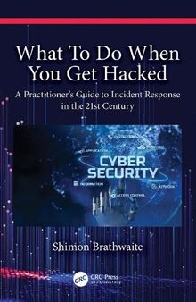 What To Do When You Get Hacked: A Practitioner's Guide to Incident Response in the 21st Century