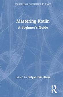 Mastering Kotlin: A Beginner's Guide